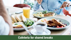 Cafeteria for shared breaks
