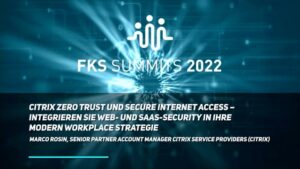 Citrix Zero Trust und Secure Internet Access – Integrieren Sie WEB- und SaaS-Security in Ihre Modern Workplace Strategie